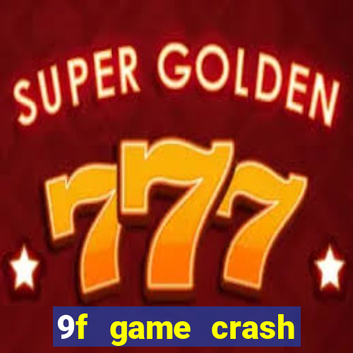 9f game crash ganhar dinheiro